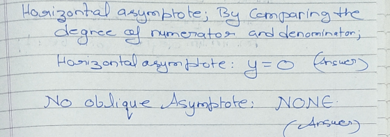Horizontal asymptote; By Comparing the degree of numerator and denominator; Horizontal asymplote: y = 0 No oblique Asymptote: