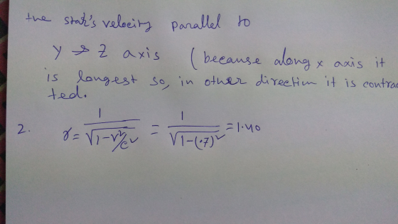 the staks velocity parallel to y s Z axis (because along x axis it is longest so, in other direction it is contrac ted. IS 2