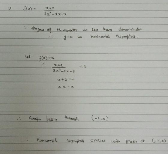 1. f(x)= x+2 3x²-82-3 Degree of Numerator is less than yzo is horizontal denominator asymptote . let f(x)=0 x+2 3x²_8x-3 2+