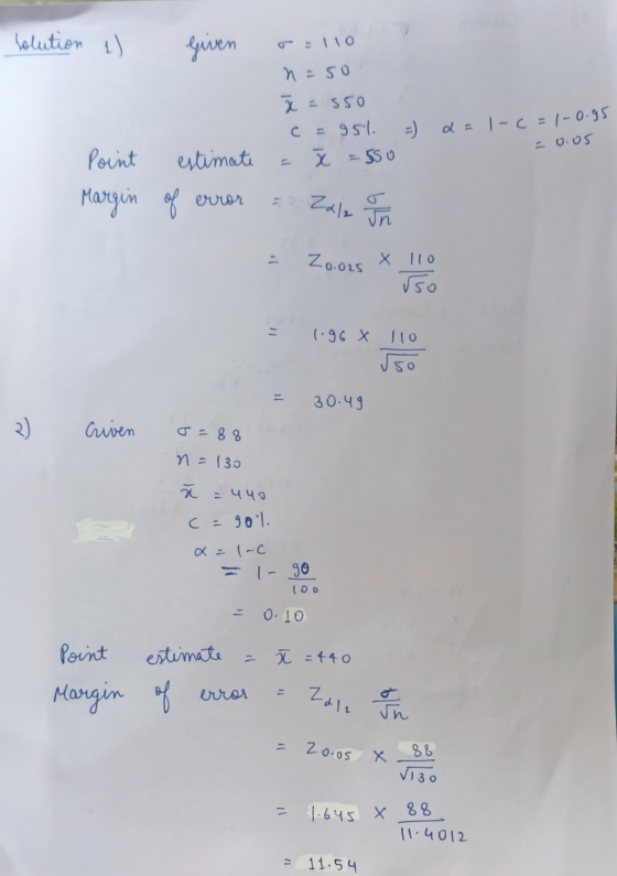 solution 1) given 110 n=5o a S50 c = 951. =) d=1-6 = 1-0.95 -0.05 x = 550 Point estimate Margin of error - Zala Zal In Zo.o25