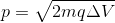 p=\sqrt{2mq\Delta V}