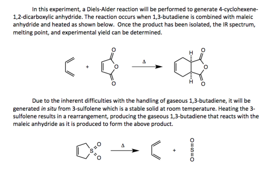 In this experiment, a Diels-Alder reaction will be performed to generate 4-cyclohexene- 1,2-dicarboxylic anhydride. The react