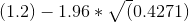 (1.2) – 1.96* (0.4271)