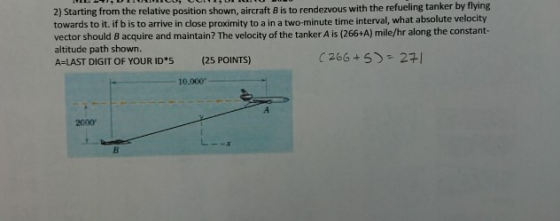 2) Starting from the relative position shown, aircraft B is to rendezvous with the refueling tanker by flying towards to it.