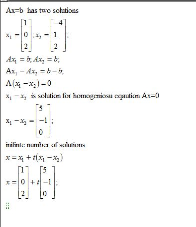 10:x . Ax=b has two solutions 1 -4 X1 = = 1 2. 2 Ax = b; Ax = b; Axı - Ax = b-b; A(x - x2) =0 X; -X2 is solution for homogeni