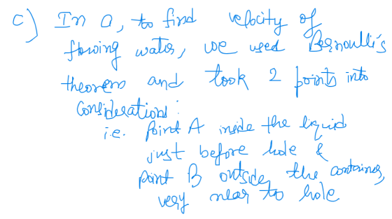 c) Ina, to find relocity of flowing water, we used Bernoulles theorem and took 2 points into Comeinderationen ie. Point A ins