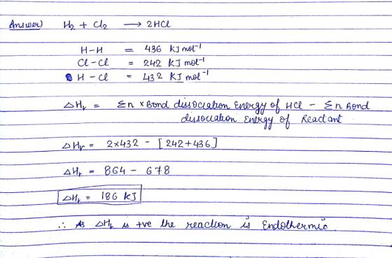 cl H-H = 436 kJ ne - Ce-cl - -En Bend eacta 2x432 24+3 AH-864-G 8 DH +ve the ther