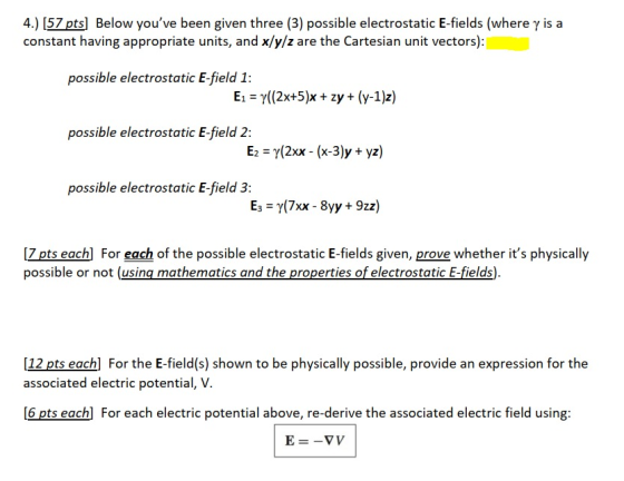 4.) (57 pts) Below youve been given three (3) possible electrostatic E-fields (where y is a constant having appropriate unit