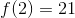 f(2)=21