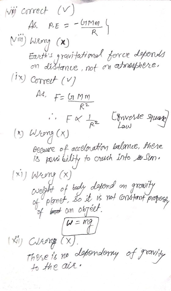 un correct (V) AS. PIE =-GIMm 4 - R vili Wrong (x) Earths gravitatimal force depends on distance, not an atmosphere, lix) Co