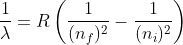 \frac{1}{\lambda}=R \left(\frac{1}{(n_f)^2}-\frac{1}{(n_i)^2} \right)