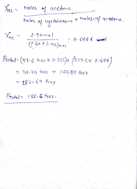 Xac = Moles of acetone 4 Motos of cyclohetone moles of acetone Xac 2.90 mol (1.60+2096Jmoi 0.64 4 4 nol Protal= (97.6 torr X