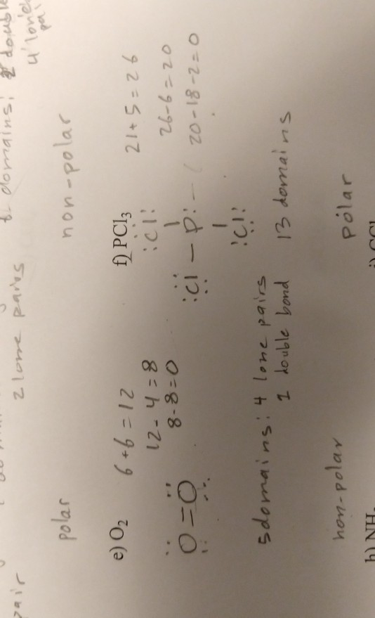 zlome parts b. domains, & double a lone non-polar polas £ PC1₃ 21+5=26 12-4=8 0 8-8=0 0- e) O₂ 6+6=12 icli 26-6=20 ic-p:-( 20