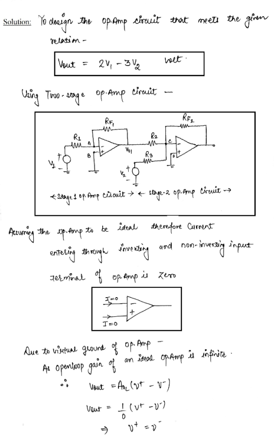 Solution: To design the op.Amp circuit that meets the given relation - yout = 20,- 3v e voet Using Two-stage op. Amp ciruit -