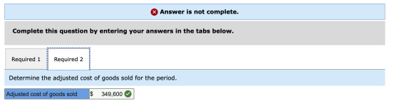 X Answer is not complete. Complete this question by entering your answers in the tabs below. Required 1 Required 2 Determine