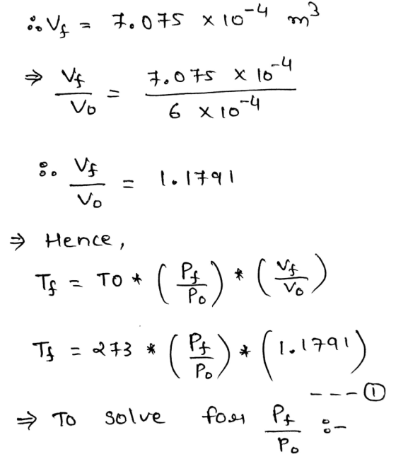 oo Ug = 7.075 X10-4 m3 70075 x 104 6 x 10-4 = 1.1991 » Hence, Ts = To* ( 9.) * ( T5 = 243 * ( ) + (1.1991) To solve four Pf a