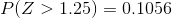 P(Z > 1.25) = 0.1056