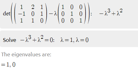 1 2 1 1 0 0 det!|-101|-시010 1 1 00 0 1 The eigenvalues are: -1,0