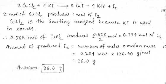2 Cuch + AKI > 2 Cu I + A KCl + 12 2 mol of Cuch produces I mod of Iz Culle is the limiting neagent because Kf is used in exc