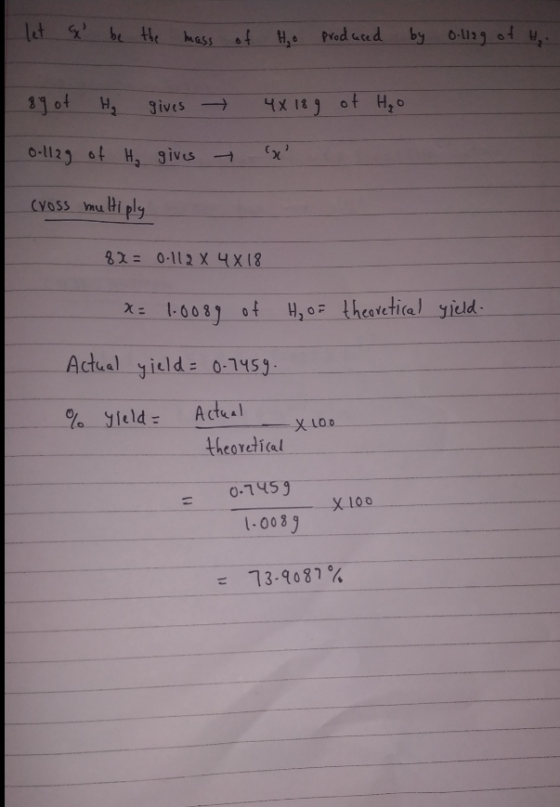 let x be the mass of Ho produced by Oollag of H₂. 89 of H₂ gives - 4x 18 g of H₂o 0-112g of H₂ gives y cross multiply 82 = 0