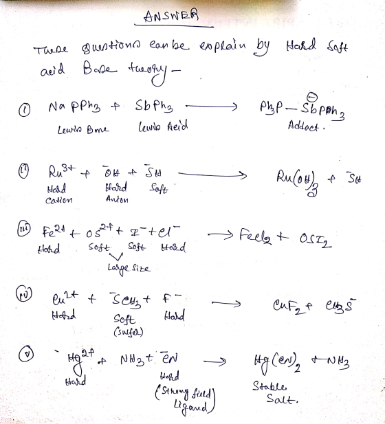 ANSWER These questions can be explain by Hald Soft acid Base theory . 0 Napphy of Sb Phy - Phyp - Sheph Addact. Lewin Bone Le
