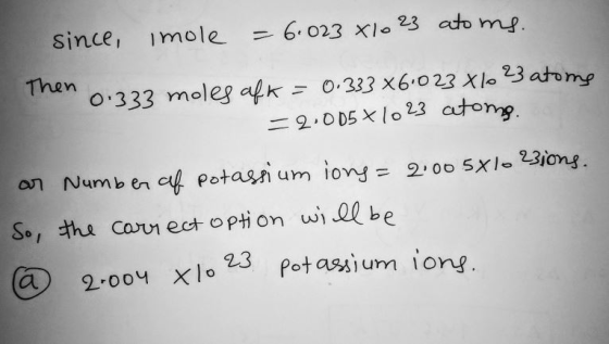 since, imole = 6.023x10 23 atoms. Then 0.333 moles afk = 0.333X61023X10 23 atoms - =2.085 x 1023 atoms. ar Number of potassiu