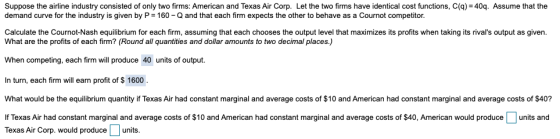 Suppose the airline industry consisted of only two firms: American and Texas Air Corp. Let the two firms have identical cost