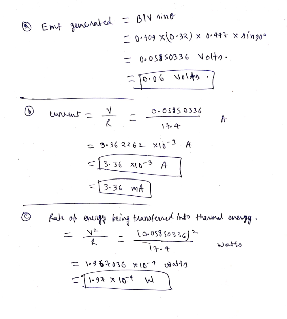 ① Emt generated = BIV sino = 0.409 x(0-32) x 0.447 x singoo il 0.05850336 Volts. 0.06 volts 7 b curient = 0.0585 0336 R A Ito