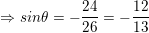 \small \Rightarrow sin\theta =-\frac{24}{26}=-\frac{12}{13}