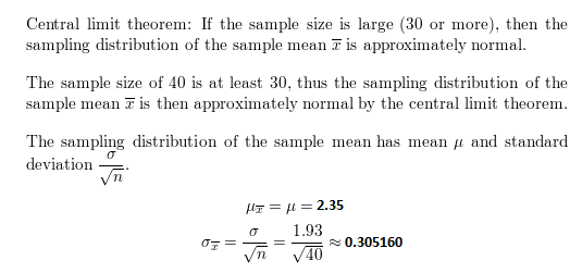 Central limit theorem: If the sample size is large (30 or more), then the sampling distribution of the sample mean T is appro