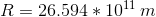 R=26.594*10^{11}\,m