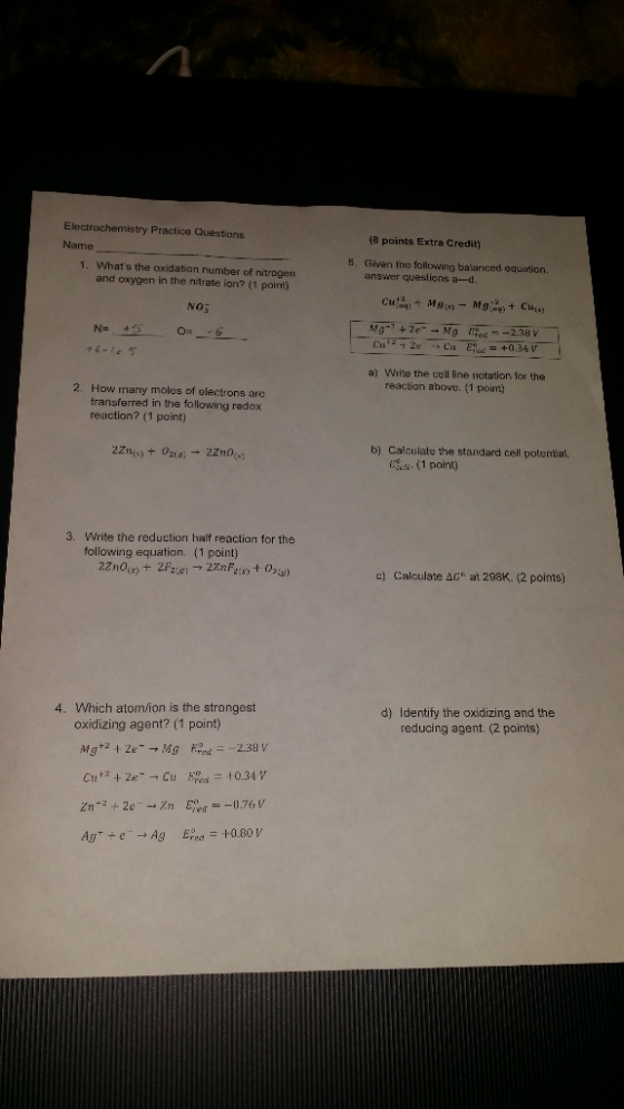 Electrochemistry Practice Questions Name 1. Whats the oxidation number of nitrogen and oxygen in the nitrate ion? (1 point)