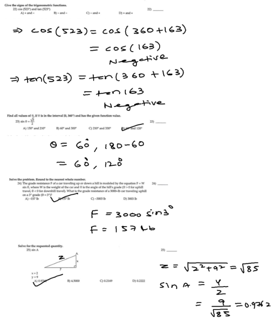 Give the signs of the trigonometric functions. 22) cos(523º) and tan (523) A) -and- B) -and- - and D) and = cos(523) = cos (