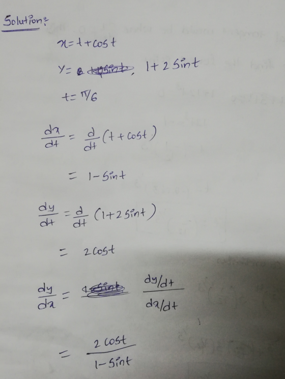 Solution, N=++ cost Y = B densint, It 2 Sint t=16 da d (t + cost) dt dt - I-Sint dy dt =후 1+25int) dt 2 cost dy da = 1 dyldt