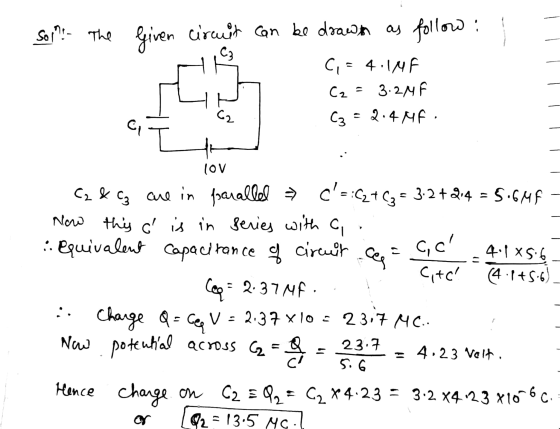 son! - The Given circuit can be draw in as follow : C3 C, = 4.11F C2 = 3.2M Cz = 2.4MF. C2 lov C2 & C3 are in parallel C=:<z