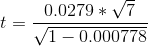 t=\frac{0.0279*\sqrt{7}}{\sqrt{1-0.000778}}