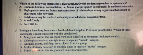 4. Which of the following statements is least compatible with modern approaches to systematics? A. Linnaean binomial nomencla