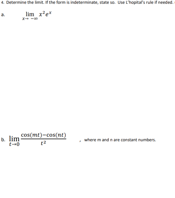 4. Determine the limit. If the form is indeterminate, state so. Use Lhopitals rule if needed. a. lim -00 x2ex x 5. bin case
