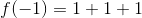 f(-1)=1+1+1