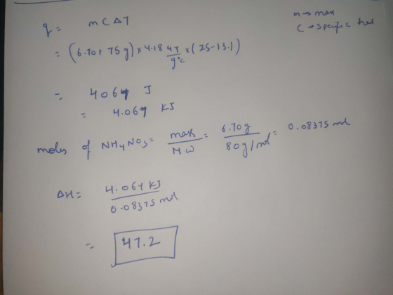 q = MCAT mnen c-specific het = (6.700 75 g) x 4.18 4T x(25-13.1) 9°C - 4064 = 4.06 T KS moles of NHy Noya moss Why No 6.10g =