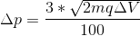 \Delta p=\frac{3*\sqrt{2mq\Delta V}}{100}