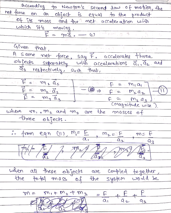 According to Newtons second law of motion, the het force on an obiect is equal to the product of its mass and the met accele
