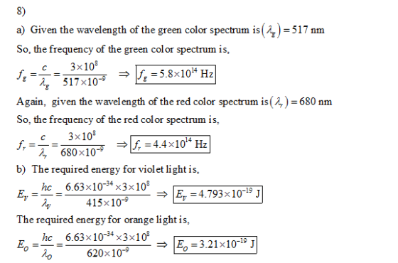 8) a) Given the wavelength of the green color spectrum is(A)-517 nm So, the frequency of the green color spectrum is, 3x10 Ag