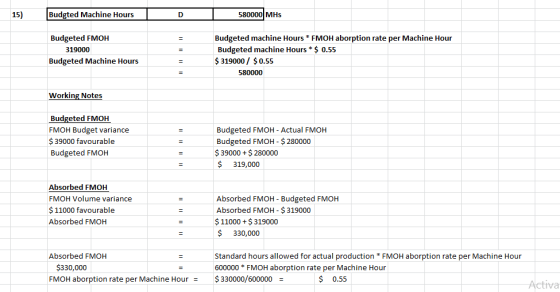 580000 MHs Budgted Machine Hours 15) D Budgeted FMOH Budgeted machine Hours FMOH aborption rate per Machine Hour Budgeted mac