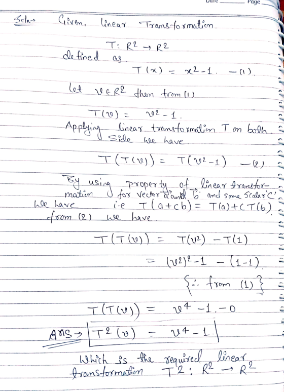 24 -1,-0 Page Solna Giren, linear Transformation. defined T: R2 R2 as T (2) = 222-1. -() let VER? then from (1) Applying Tlve