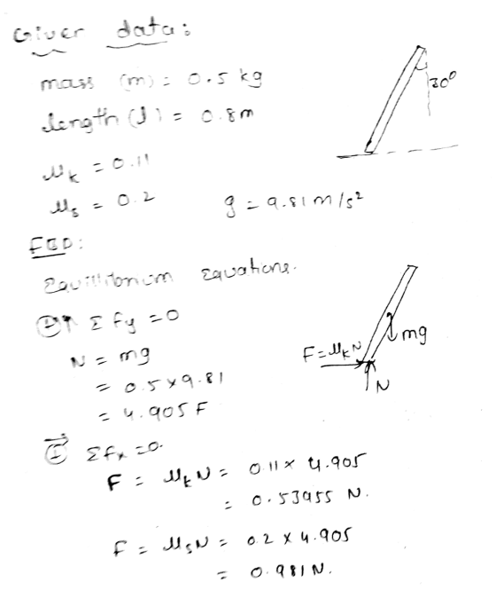 Giver data: mass (m): 0.5kg berota J1 -0.8m Die =0.11 W, -0.2 9.81 mis? Equillitonon ecuations. F= N/A mg Nang = 0579.81 24.9