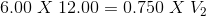 6.00 X 12.00 = 0.750 X V