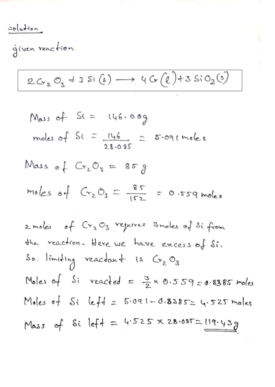 solution given reaction 2012 @+381 (0) (+3 5026) Mass of Si= 146.0og. moles of si - 146 - 5.091 moles 28.085 Mass of Crz Op =