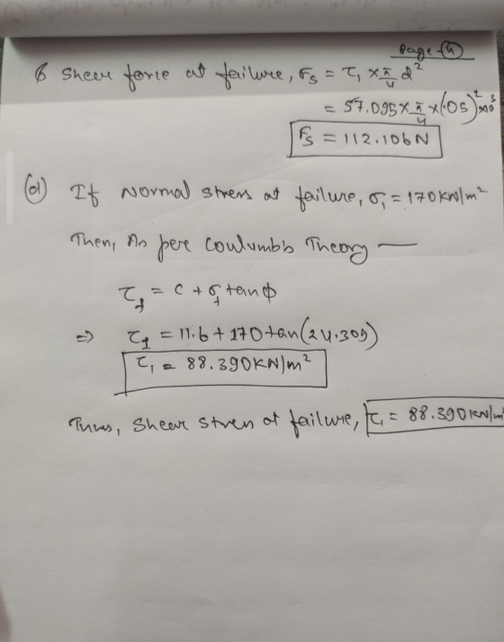Page & Sheere force at failure, Fs = T, X z d² = 57.095x xlos mo = 112.106N (d) If Normal stress aut failure, 8,= 170 kr/m² T