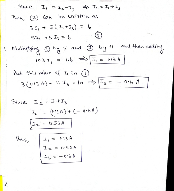 ما Since I = I2 I3 - Iz=I, & Iz Then (2) Can be written as 31, + 5(I, +13) 8I, 45 I3 = 6 and then ac ③ by 5 and ③ by addin